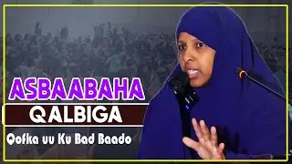 ASBAABAHA QALBIGA  QOFKA KU BAD BAADAA || Sh Zahra Sh Yuusuf