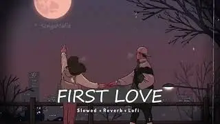 Valentines Week Special|| First Love LoFi||#bollywoodmashup #lofi #relaxingmusic