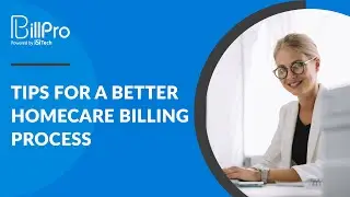 Tips for a Better Homecare Billing Process | NYBillPro - NEMT Billing Software