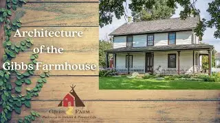 Architecture of the Gibbs Farmhouse