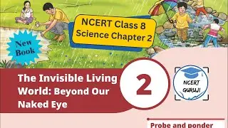 Class 8 Science Chapter 2 | The Invisible Living World Beyond Our Naked Eye