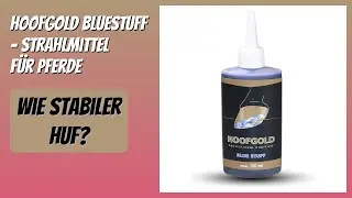 BEWERTUNG (2026): HOOFGOLD BlueStuff &ndash; Strahlmittel f&uuml;r Pferde. Infos