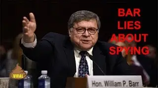AG Barr Lies about Spying, Launching Trump Re-Election Campaign | Viral Dump News