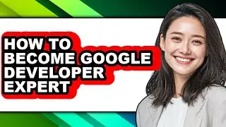 How to Become Google Developer Expert (updated)