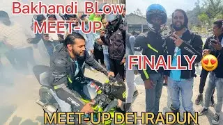 FINALLY 😍!! @BakhandiBlow  meet-up || [DEHRADUN meet-up] #bakhandi blow !