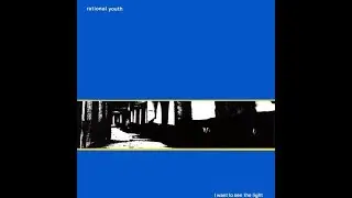 RATIONAL YOUTH-I WANT TO SEE THE LIGHT