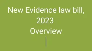 New evidence law bill, 2023 overview ,