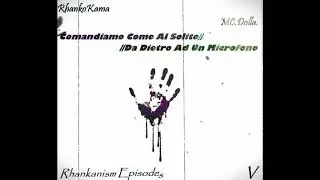 Rhankanism Episode V: Da Dietro Al Microfono (RhankoKama ft. Mc.Dolla)