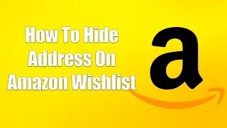 How To Hide Address On Amazon Wishlist