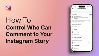 How to Control Who Can Comment to Your Instagram Story