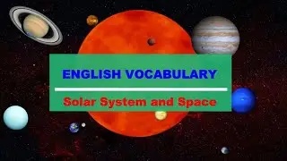 Solar System and Space Vocabulary with Pictures, Pronunciations and Definitions