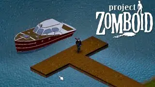 Project Zomboid - Our New Base Has A Boat!