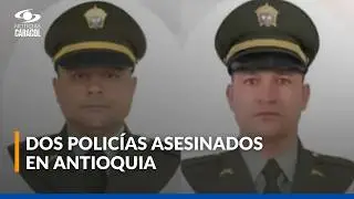 Ellos son los dos polic&iacute;as asesinados en Anor&iacute;, Antioquia, durante operativo