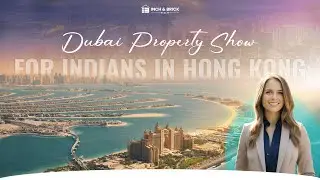 Dubai Property Show for Indians in Hong Kong | Best Dubai Investment 2025 | Inch & Brick Realty