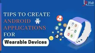 Tips to Create Android Applications for Wearable Devices | Top 10 Best Smart Watches 2020