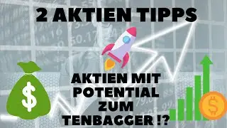 Welche Aktien kaufen? 2 Aktien mit Potential zum Tenbagger! Aktien f&uuml;r die Zukunft!