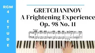 Gretchaninov: A Frightening Experience, Op. 98, No. 11 (RCM Level 4 Etude) - video and sheet music