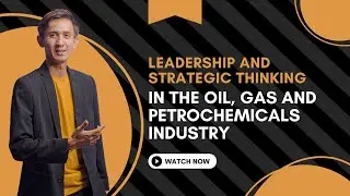Leadership and Strategic Thinking in the Oil, Gas and Petrochemicals Industry