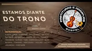 Estamos Diante do Trono - Débora Ivanov 🎵Partitura🎻Arranjo🎷Orquestra🎺Orquestração 🎸Cordas🎹Metais🎵