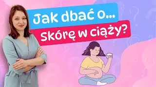 Jak dbać o SKÓRĘ w CIĄŻY? Położna Ola z Zaufaj Położnej wyjaśnia.