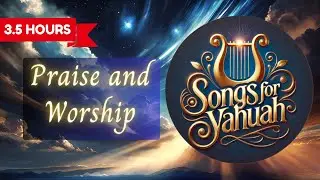 3.5 Hours of Praise | All Songs for Yahuah Compilation #songsforyahuah #restoredname #hebrewname