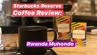 Starbucks Reserve Coffee Review: Rwanda Muhondo Small Lot Coffee