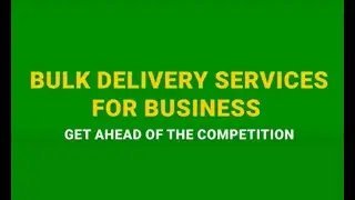 Bulk Delivery Services for Business Get Ahead of the Competition