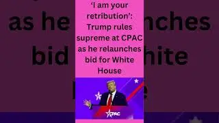 &lsquo;I am your retribution&rsquo; Trump rules supreme at CPAC as he relaunches bid for White House