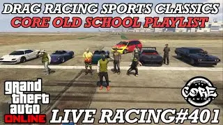 GTA V LIVE RACING#401-MEET UP[DRAG RACING SPORTS CLASSICS] CORE OLD SCHOOL PLAYLIST