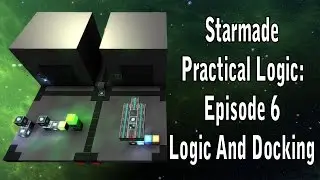 Starmade: Practical Logic Tutorial Episode 6 (Docking And Logic)