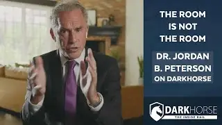 The Room Is Not the Room: Dr. Jordan B. Peterson on DarkHorse