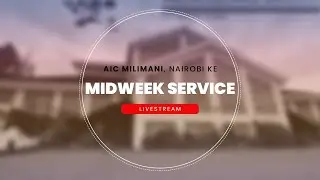 Midweek Service | AIC Milimani - Nairobi Kenya | 27th Aug 2025