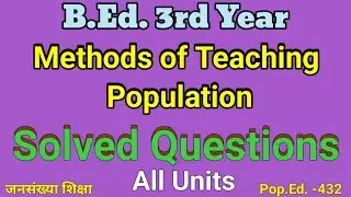 Solved Questions-All 7 Units/Methods ofTeaching Population Education/B.Ed. 3rd year