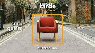 Se eu Quiser feat Dois Reis (Session da Tarde - 2&ordf; Temporada)