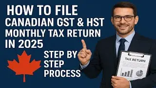 How to File Canadian Monthly GST & HST Tax Return in 2025 | Step by Step Process| Canadian Taxation
