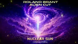 NUCLEAR SUN (Memories) - Roland Brant, Alien Cut