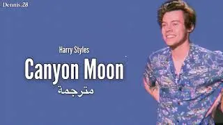 Canyon Moon-Harry Styles مترجمة