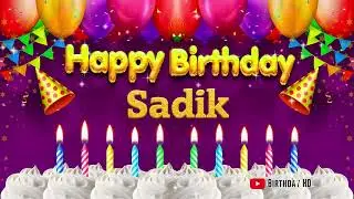 Sadik Happy birthday To You - Happy Birthday song name Sadik 🎁