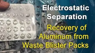 Electrostatic Separation: An Effective Way to Separate Aluminium Foil from Waste Blister Packs