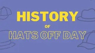History of Hats Off Day