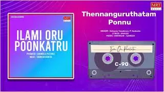 Thennanguruthatam Ponnu | Audio Song | Ilami Oru Poonkatru | MRT Music