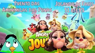 Angry Birds Journey - Evento das Aminimigas das Penas - Jogando as Fases 51 at&eacute; 59