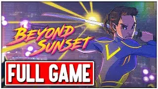 BEYOND SUNSET Gameplay Walkthrough FULL GAME - No Commentary