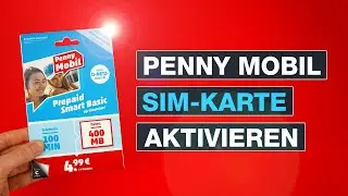 Penny Mobil SIM-Karte aktivieren und freischalten | Tutorial - Testventure