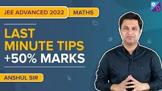 JEE Advanced 2022: Last Minute Maths Preparation & Revision Tips for JEE Advanced 2022 Exam