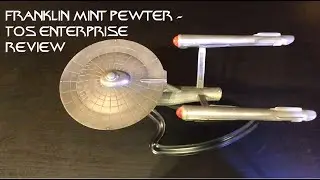 Franklin Mint Pewter TOS Enterprise review