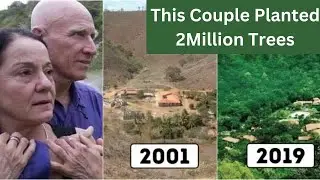 Couple planted 2 million trees in 20 years