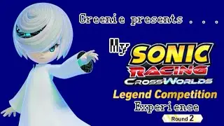 My Legends Competition Experience Round 2 - Part 1 | Sonic Racing Crossworlds