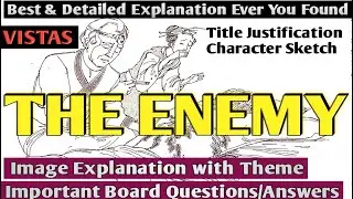 THE ENEMY/PEARL S BUCK/VISTAS/HINDI EXPLANATION/THEME/IMPORTANT QUESTIONS/TITLE JUSTIFICATION