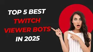 Top 5 Best Twitch Viewer Bots in 2025 | Real, Instant & Safe Growth Tools